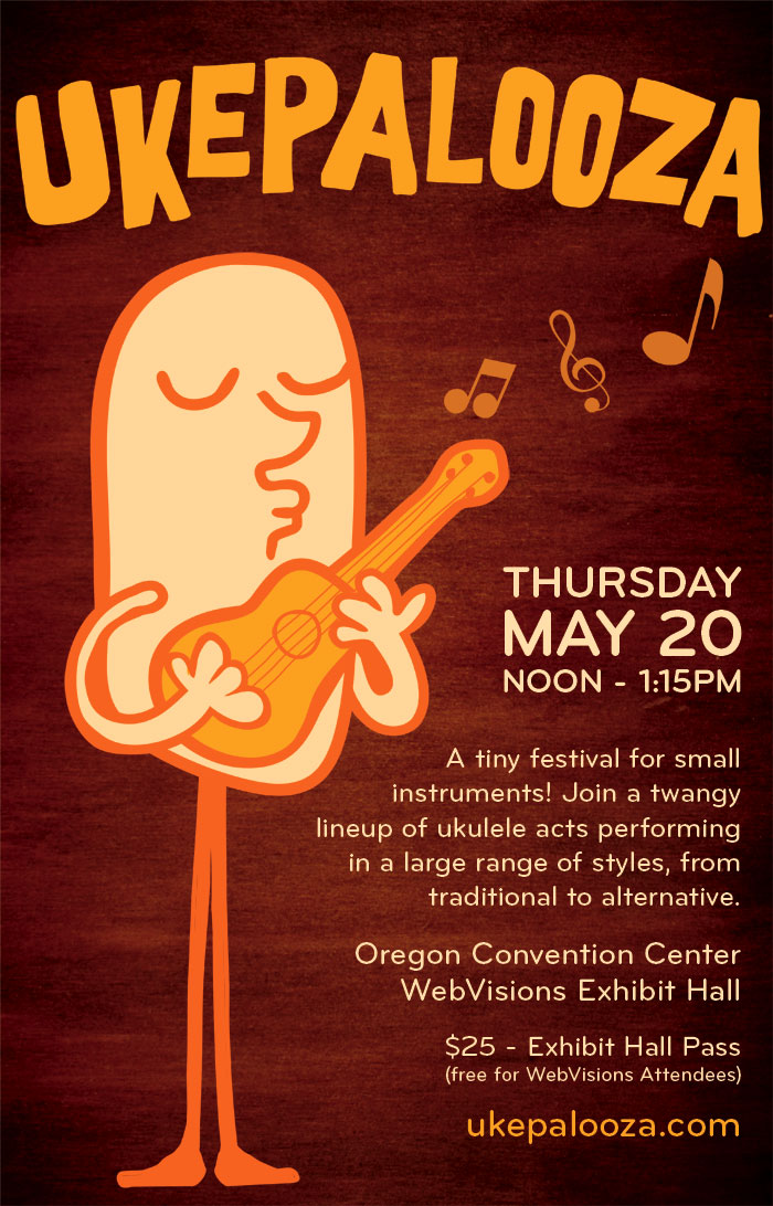 Ukepalooza - Thurs., May 20th, 12:00 to 1:00pm - WebVisions Exhibit Hall Main Stage at the Oregon Convention Center